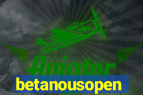 betanousopen