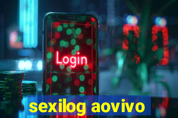 sexilog aovivo