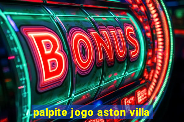 palpite jogo aston villa