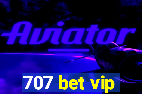 707 bet vip