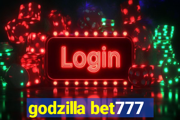 godzilla bet777