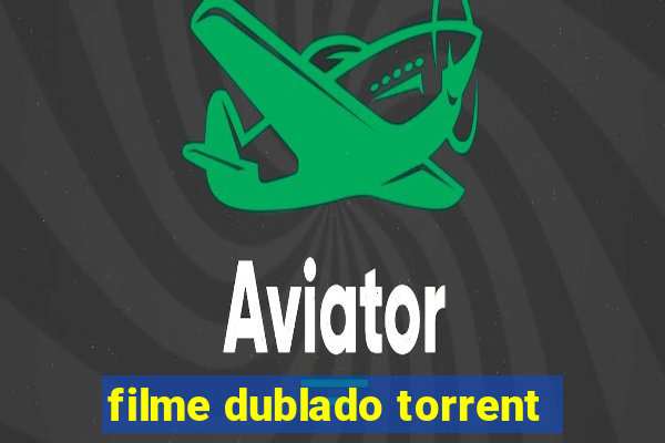 filme dublado torrent