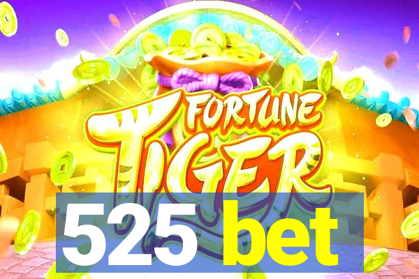 525 bet