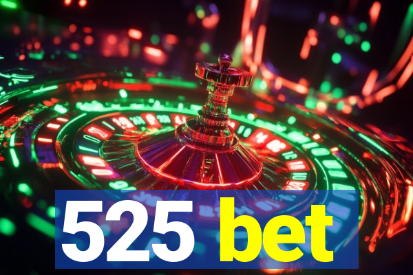 525 bet