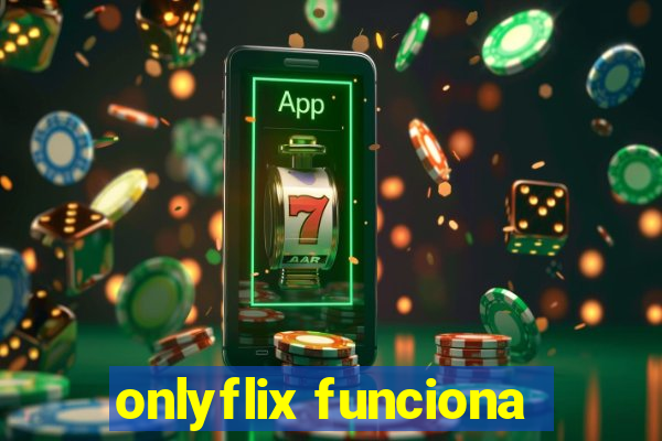 onlyflix funciona