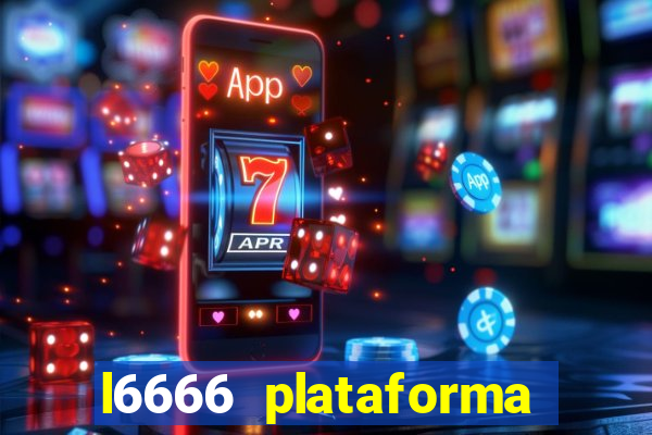 l6666 plataforma paga mesmo