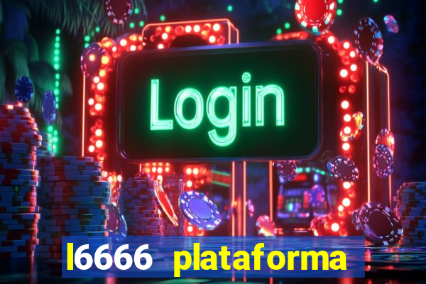 l6666 plataforma paga mesmo