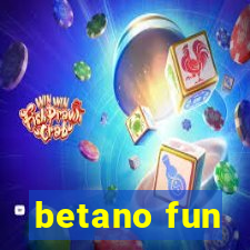 betano fun