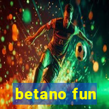 betano fun