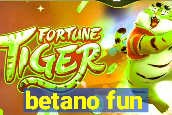 betano fun