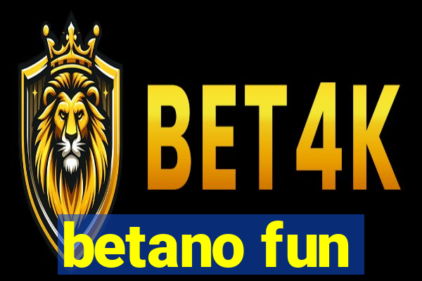 betano fun