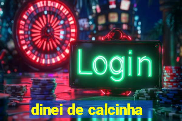 dinei de calcinha