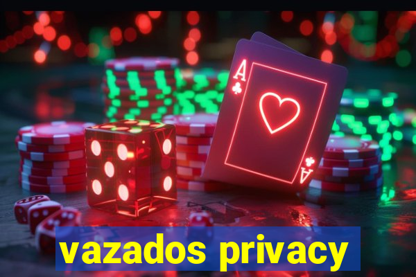 vazados privacy