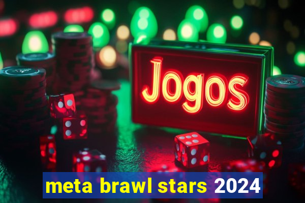 meta brawl stars 2024