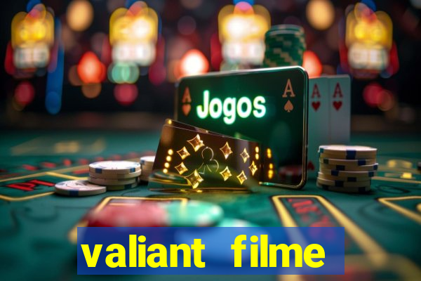 valiant filme completo dublado