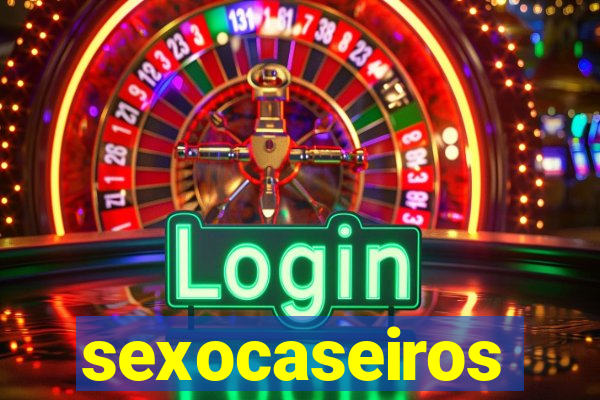 sexocaseiros