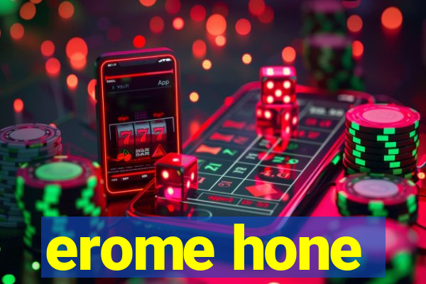 erome hone