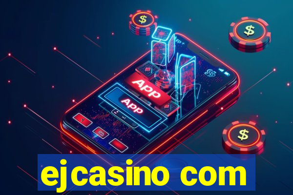 ejcasino com