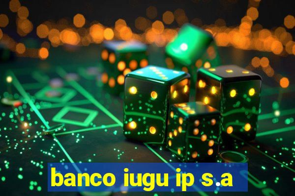 banco iugu ip s.a