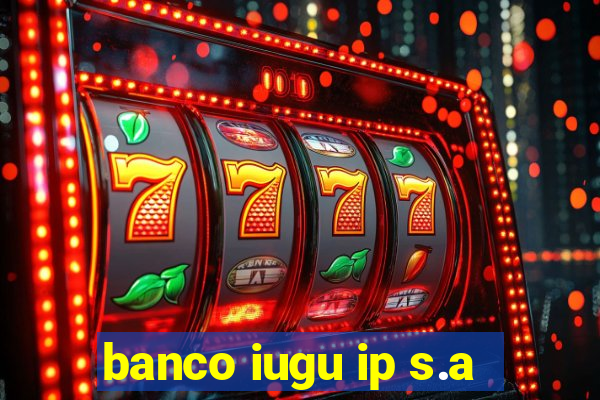 banco iugu ip s.a