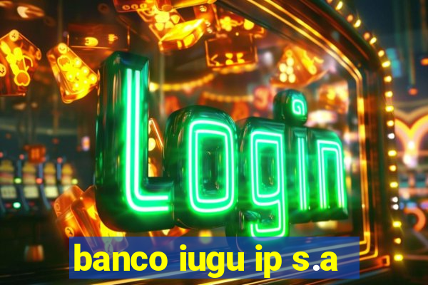 banco iugu ip s.a