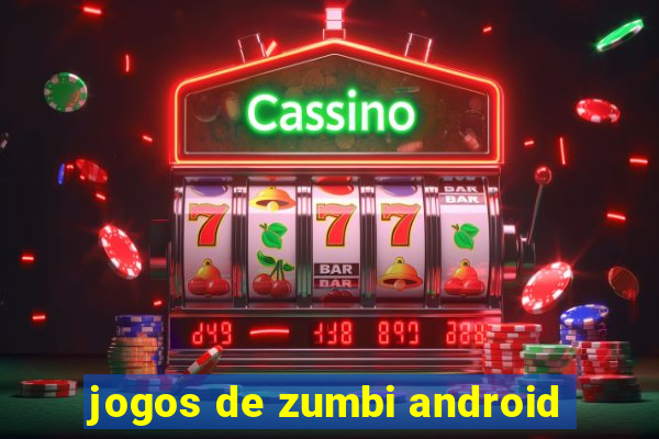 jogos de zumbi android