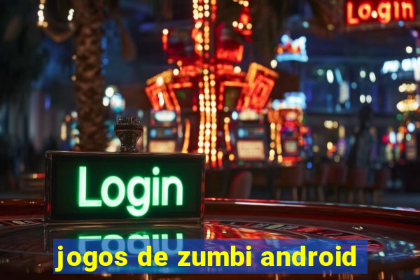 jogos de zumbi android