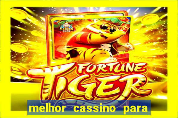 melhor cassino para jogar fortune tiger