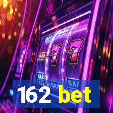 162 bet