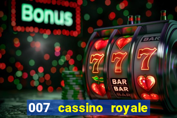 007 cassino royale filme completo dublado