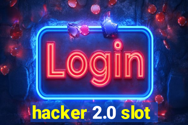 hacker 2.0 slot