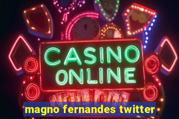 magno fernandes twitter