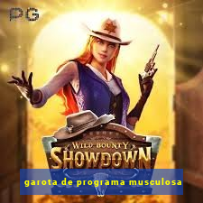 garota de programa musculosa