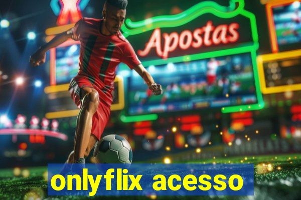 onlyflix acesso