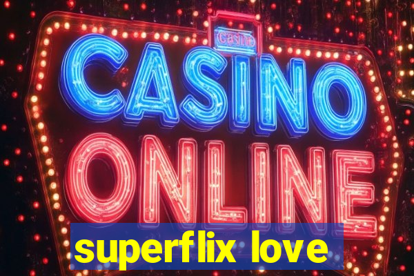 superflix love