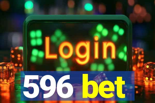 596 bet