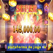 plataforma de jogo 6k