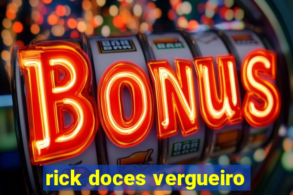 rick doces vergueiro