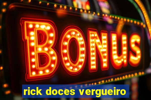 rick doces vergueiro