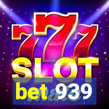 bet 939