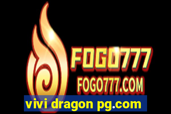 vivi dragon pg.com