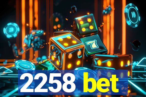 2258 bet