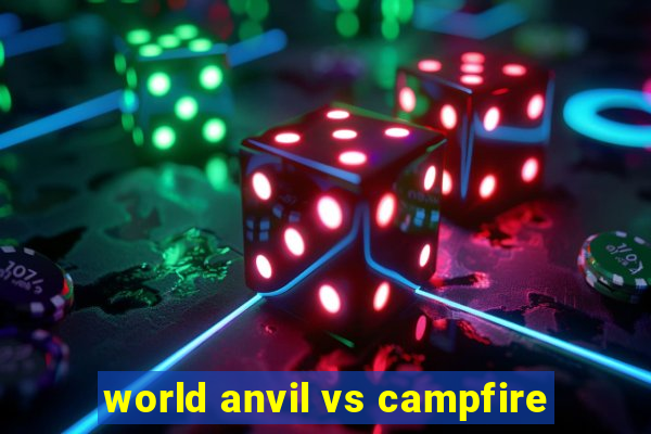 world anvil vs campfire