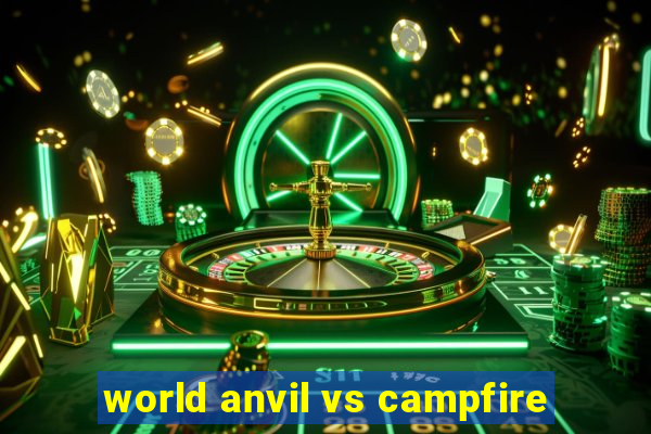 world anvil vs campfire