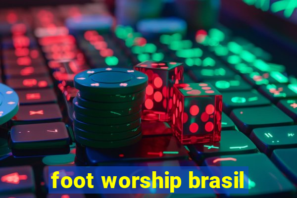 foot worship brasil