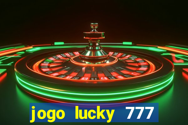 jogo lucky 777 paga mesmo