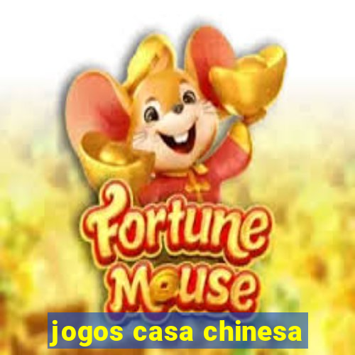 jogos casa chinesa