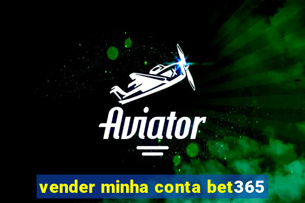 vender minha conta bet365