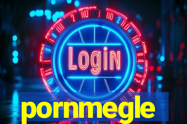 pornmegle