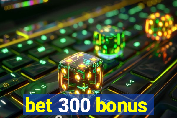 bet 300 bonus